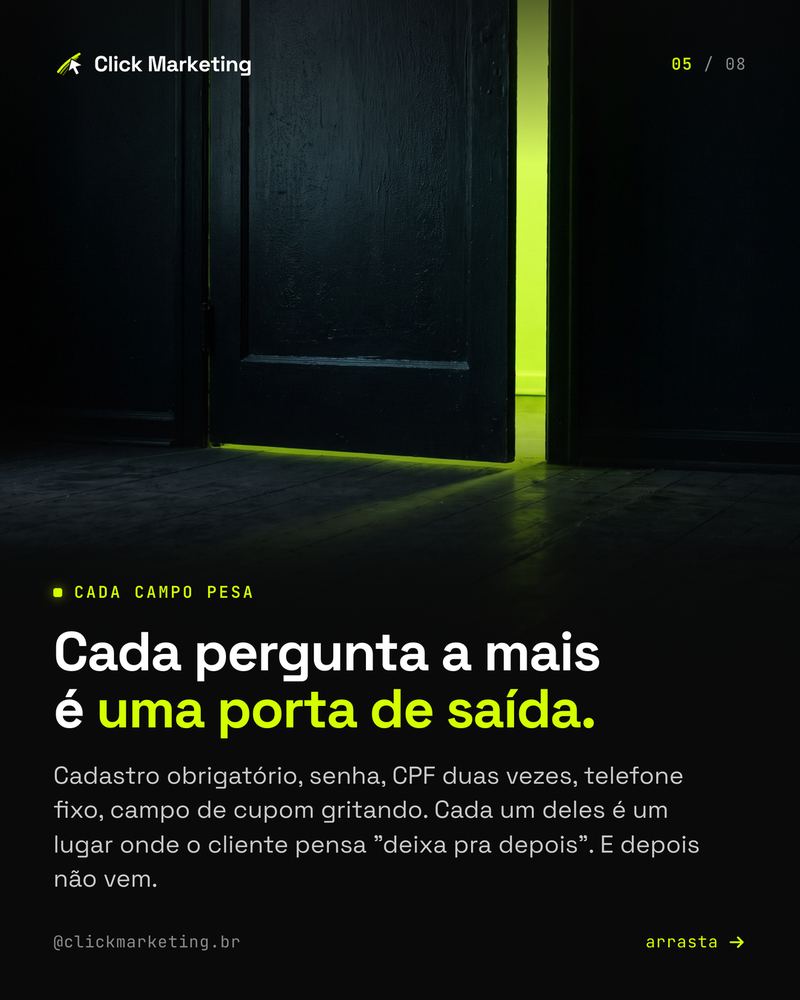 Cada pergunta a mais é uma porta de saída.